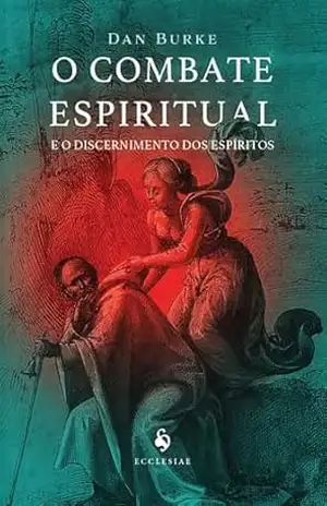 Capa do livro O combate espiritual e o discernimento dos espíritos - Dan Burke