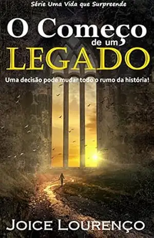 O Começo de um Legado (Uma Vida que Surpreende Livro 2) – Joice Lourenço