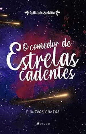 O comedor de estrelas cadentes e outros contos – William Sertório