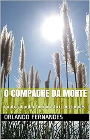 O Compadre da Morte: Conto popular humorístico português – Orlando Fernandes