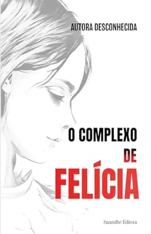 O complexo de Felícia – Autora Desconhecida