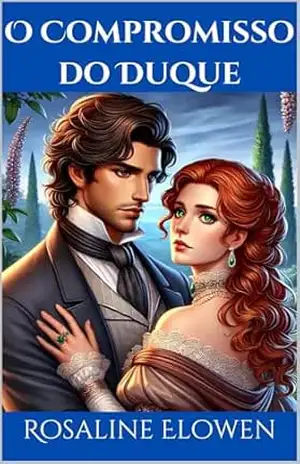O Compromisso do Duque: Romance Literário - Rosaline Elowen