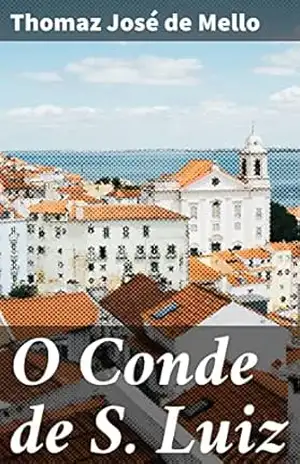 O Conde de S. Luiz: Intrigas políticas e sociais no Brasil Imperial do século XIX – Thomaz José de Mello