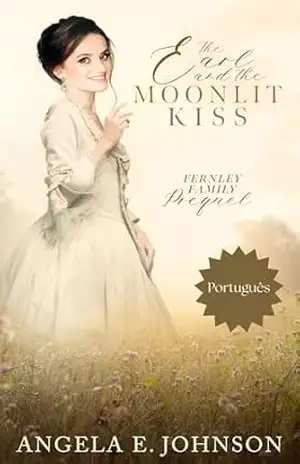 O Conde e o Beijo ao Luar (Família Fernley: Um Romance de Época Regency) – Angela E. Johnson