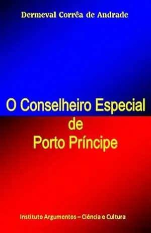 O Conselheiro Especial de Porto Príncipe – Dermeval Corrêa de Andrade