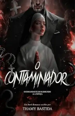 O Contaminador: O Comandante do Submundo & a Noviça (Exousía Livro 3) – Thamy  Bastida