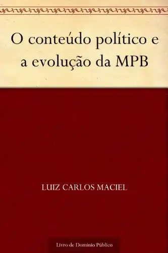 Baixar O conteúdo político e a evolução da MPB pdf, epub, mobi, eBook