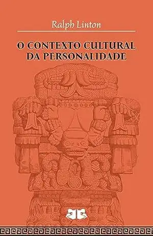 O Contexto Cultural da Personalidade – Ralph Linton