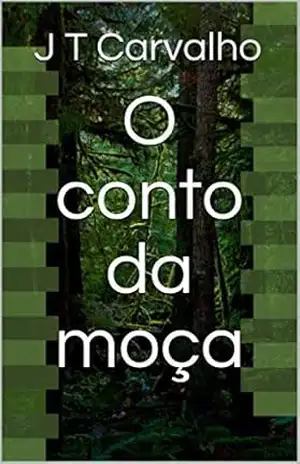 O conto da moça – J T Carvalho