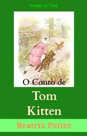 O Conto de Tom Kitten (O Universo de Beatrix Potter Livro 4) – Beatrix Potter