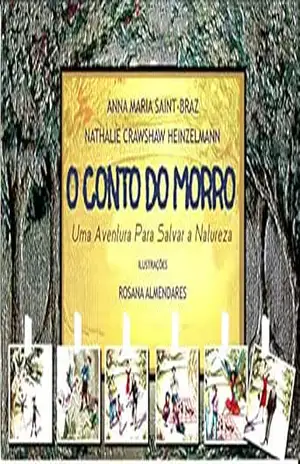 Capa do livro O Conto do Morro: Uma Aventura para Salvar a Natureza (Mudanças Climáticas Livro 1) - Ana Maria Saint-Braz Grigol