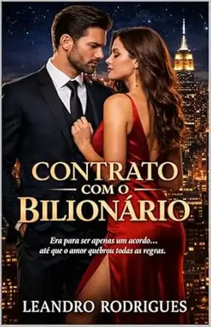 O CONTRATO COM O BILIONÁRIO: Era para ser apenas um contrato… até que o amor quebrou todas as regras. (Amor & Poder Livro 1) – Leandro Rodrigues