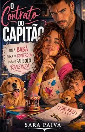 O Contrato do Capitão: Uma Babá Fora de Controle para o Pai Solo Ranzinza – Sara Paiva