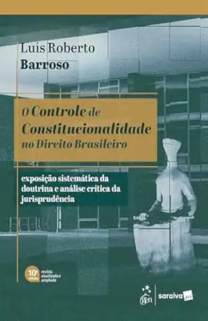 O Controle de Constitucionalidade No Direito Brasileiro – 10ª Edição 2026 – Luís Roberto Barroso