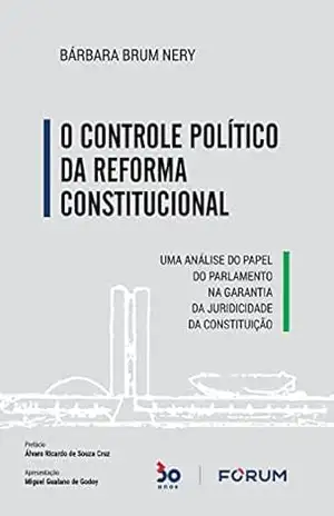 Capa do livro O Controle Político da Reforma Constitucional - Bárbara Brum Nery