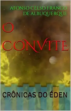 O CONVITE: Das Crônicas Do Éden – AFONSO CELSO FRANCO DE ALBUQUERQUE