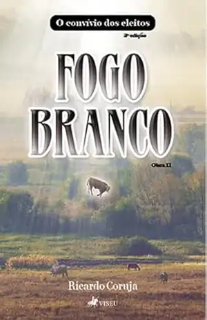 O Convívio dos Eleitos: Fogo Branco: Obra II – Ricardo Coruja