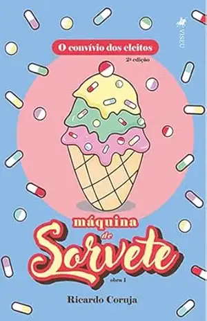 Capa do livro O Convívio dos Eleitos: Máquina de Sorvete: Obra 1 - Ricardo Coruja