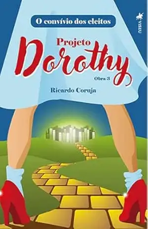 O Convívio dos Eleitos: Projeto Dorothy – Obra 3 – Ricardo Coruja