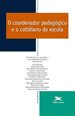 O coordenador pedagógico e o cotidiano da escola – Laurinda Ramalho de Almeida