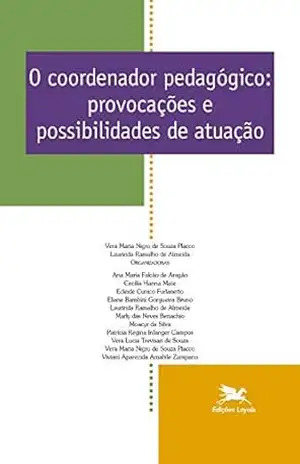 O coordenador pedagógico: Provocações e possibilidades de atuação – Laurinda Ramalho de Almeida