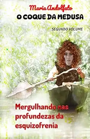 O coque da Medusa: Mergulhando nas profundezas da esquizofrenia – Maria Andolfato O coque da Medusa: Mergulhando nas profundezas da esquizofrenia – Maria Andolfato
