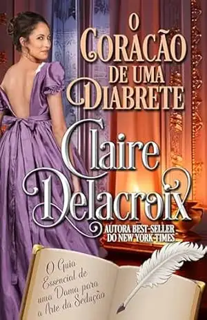 O Coração de uma Diabrete (O Guia Essencial de uma Dama para a Arte da Sedução) – Claire Delacroix
