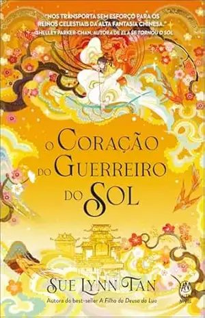 O coração do guerreiro do sol (Duologia do Império Celestial Livro 2) – Sue Lynn Tan O coração do guerreiro do sol (Duologia do Império Celestial Livro 2) – Sue Lynn Tan