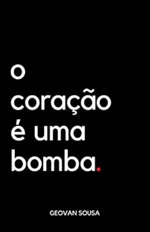 Capa do livro o coração é uma bomba. - Geovan Sousa