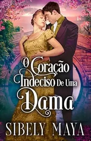 O coração indeciso de uma dama – Sibely  Maya
