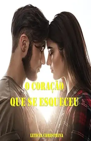O Coração que se Esqueceu: Um Conto – Leticia Christhina O Coração que se Esqueceu: Um Conto – Leticia Christhina