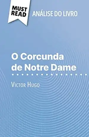 Capa do livro O Corcunda de Notre Dame de Victor Hugo (Análise do livro): Análise completa e resumo pormenorizado do trabalho - Célia Ramain