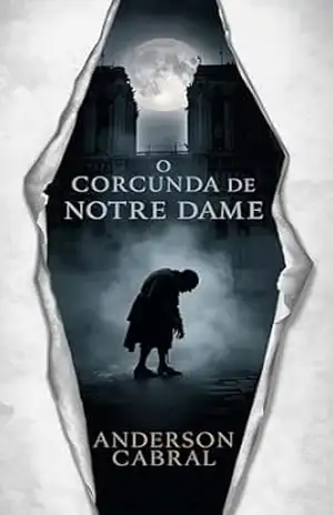 O CORCUNDA DE NOTRE DAME – ANDERSON CABRAL
