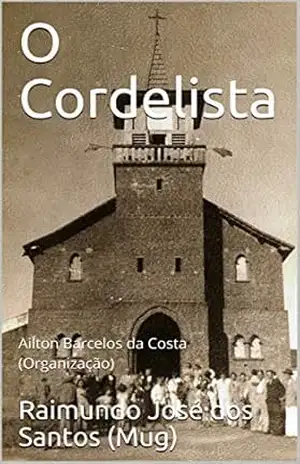 O Cordelista: Ailton Barcelos da Costa (Organização) – Raimundo José dos Santos (Mug) O Cordelista: Ailton Barcelos da Costa (Organização) – Raimundo José dos Santos (Mug)
