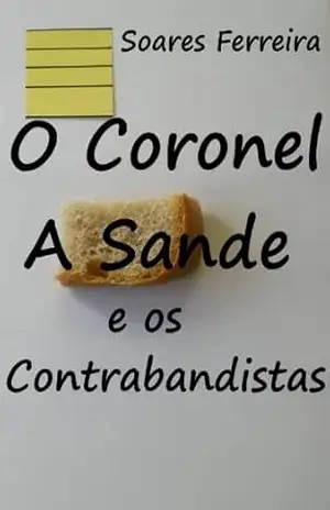 O Coronel, a Sande e os Contrabandistas – Serafim Soares Ferreira