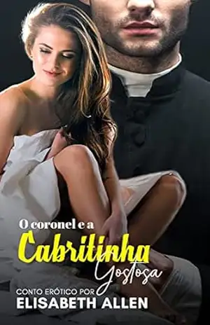 O coronel e a cabritinha gostosa: Conto erótico (Português) – Elisabeth Allen