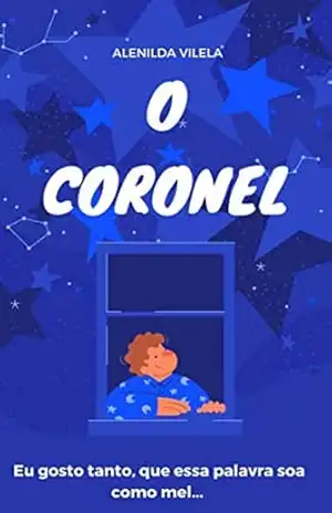 O CORONEL - ALENILDA VILELA