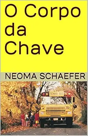 O Corpo da Chave – Neoma Schaefer O Corpo da Chave – Neoma Schaefer