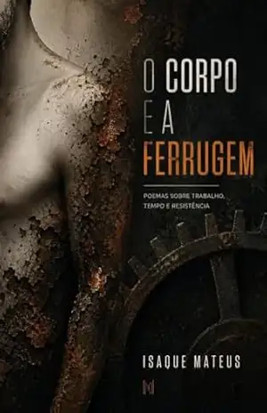 Capa do livro O corpo e a ferrugem - Isaque Mateus