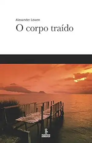 O corpo traído – Alexander Lowen
