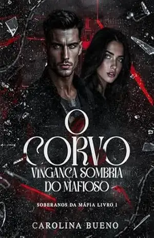 O Corvo: Vingança Sombria do Mafioso (Soberanos da Máfia Livro 1) – Carolina Bueno