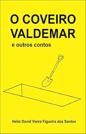 Capa do livro O COVEIRO VALDEMAR: e outros contos - Helio David Vieira Figueira dos Santos