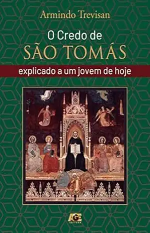 Capa do livro O credo de São Tomás explicado a um jovem de hoje - Armindo Trevisan