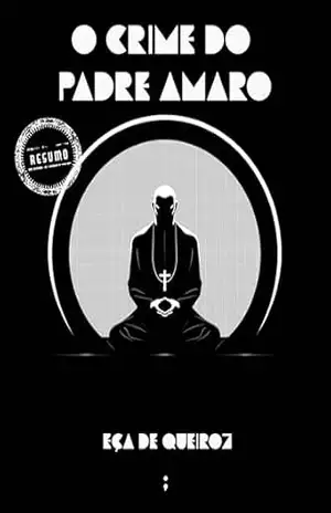Capa do livro O crime do Padre Amaro: Resumo da obra - Eça de Queirós