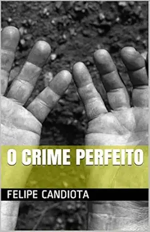 O Crime Perfeito – Felipe Candiota