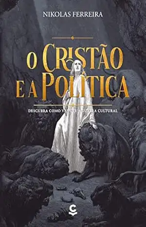O Cristão e a Política: Descubra Como Vencer a Guerra Cultural – Nikolas Ferreira O Cristão e a Política: Descubra Como Vencer a Guerra Cultural – Nikolas Ferreira