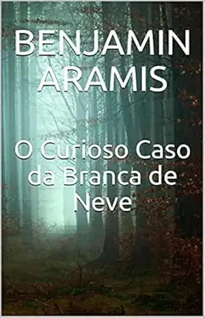 O Curioso Caso da Branca de Neve – Benjamin Aramis