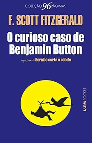 O curioso caso de Benjamin Button (Coleção 96 Páginas) – F. Scott Fitzgerald