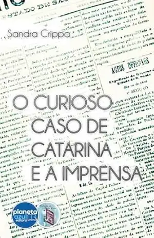 Capa do livro O Curioso Caso de Catarina e a Imprensa (Coleção Contando um Conto Curto) - Sandra Crippa