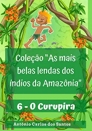 Baixar O Curupira (Coleção As mais belas lendas dos índios da Amazônia Livro 6) pdf, epub, mobi, eBook